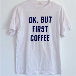 Ok but first coffee tee